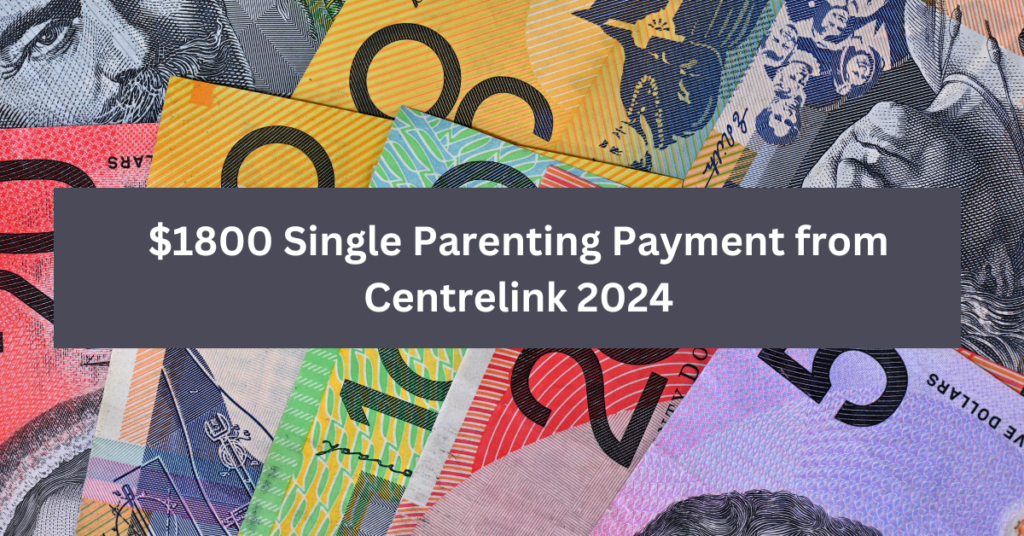 $1800 Single Parenting Payment from Centrelink 2024
